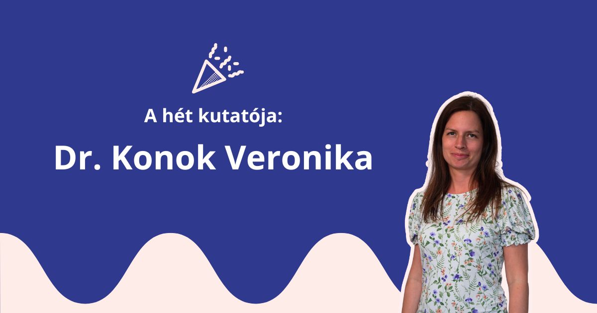 A hét kutatója: Konok Veronika