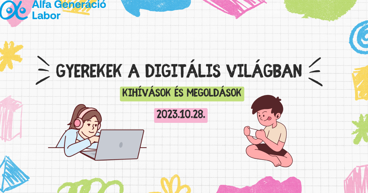 Gyerekek a digitális világban - Kihívások és megoldások konferencia